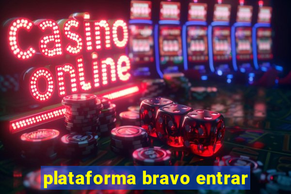 plataforma bravo entrar